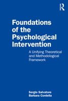 Foundations of the Psychological Intervention: A Unifying Theoretical and Methodological Framework 1032582707 Book Cover