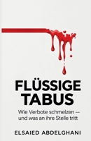 Flüssige Tabus Wie Verbote schmelzen - und was an ihre Stelle tritt (German Edition) B0HJB6HLQB Book Cover