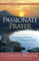 Passionate Prayer: Discovering the Power of Talking with God 0736923799 Book Cover