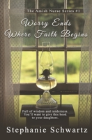 Worry Ends Where Faith Begins: An Amish Romance B0BLHC5HLG Book Cover