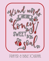 Kind Words Are Like Honey, Sweet To The Soul - Prayer & Bible Journal: Beautiful Gift for Christian Women, Young Person, With Bible Quotes 1711608130 Book Cover