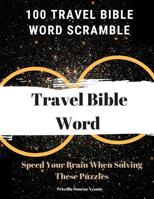 100 Travel Bible Word Scramble: Speed Your Brain When Solving These Puzzles 107950351X Book Cover