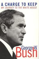 A Charge to Keep: My Journey to the White House 0060957921 Book Cover