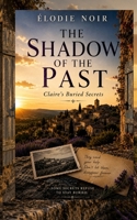 The Shadow on the Past: The Buried Secrets of Claire B0D98NRBXJ Book Cover