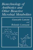 Biotechnology of Antibiotics and Other Bioactive Microbial Metabolites 0306446030 Book Cover