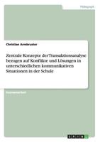 Zentrale Konzepte Der Transaktionsanalyse. Konflikte Und Losungen in Kommunikativen Situationen in Der Schule 3958204201 Book Cover