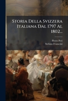 Storia Della Svizzera Italiana Dal 1797 Al 1802 (1864) 1024810399 Book Cover