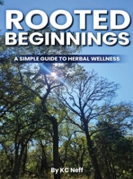Rooted Beginnings: A simple guide to herbal wellness B0GGQZGWLN Book Cover
