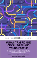 Human Trafficking of Children and Young People: A Framework for Creating Stable and Positive Futures 1447375017 Book Cover