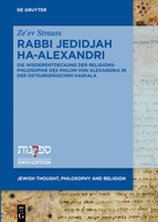 Rabbi Jedidjah Ha-alexandri: Die Wiederentdeckung Der Religionsphilosophie Des Philon Von Alexandria in Der Osteuropäischen Haskala (Jewish Thought, Philosophy and Religion) 3110652188 Book Cover