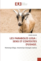 LES PARABOLES LEGA : SENS ET CONTEXTES D'USAGE.: Wamenya kilega, ntwamenye tatangulu wakwa 6203421464 Book Cover