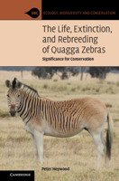 The Life, Extinction, and Rebreeding of Quagga Zebras: Significance for Conservation 1108926916 Book Cover