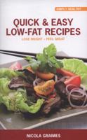 Quick & Easy Low-Fat Recipes: Lose Weight - Feel Great 1906787743 Book Cover