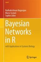 Bayesian Networks in R: with Applications in Systems Biology 1461464455 Book Cover