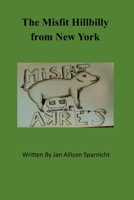 The Misfit Hillbilly from New York B0B54WHVSG Book Cover