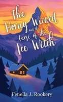The Horny Wizard and the Curse of the Ice Witch 1067573712 Book Cover