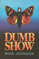Dumb show: A novel 0473378183 Book Cover