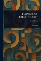 Flowers of Freethought 1362398985 Book Cover