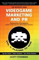 Videogame Marketing and PR: Vol. 1: Playing to Win 0595433715 Book Cover