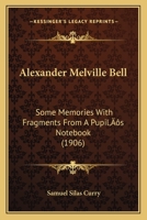 Alexander Melville Bell: Some Memories With Fragments From A Pupil's Notebook 1120141923 Book Cover