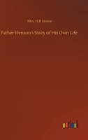 Father Henson's Story of His Own Life 3752344970 Book Cover