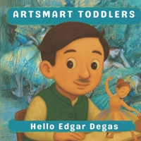 Hello Edgar Degas (Artsmart Toddlers) B0FRG27V5J Book Cover