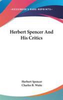 Herbert Spencer and his Critics 1017953716 Book Cover