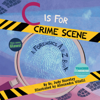C Is for Crime Scene : A Forensics a to Z Book 195862991X Book Cover