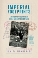 Imperial Footprints: A History of South Asian Child Migrants in Britain 0197861385 Book Cover
