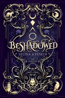 Beshadowed: Complete Urban Fantasy Series Omnibus 1922390542 Book Cover