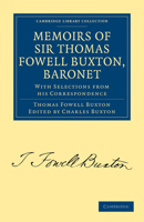 Memoirs Of Sir Thomas Fowell Buxton, Baronet 1016340834 Book Cover