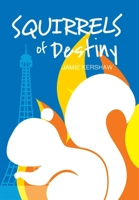 Squirrels of Destiny 1546293531 Book Cover