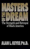 Masters of the Dream: The Strength and Betrayal of Black America 0688095992 Book Cover