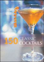 150 Classic Cocktails 0753707470 Book Cover