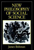 New Philosophy of Social Science: Problems of Indeterminacy 0262521830 Book Cover