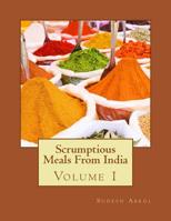 Scrumptious Meals From India Volume 1 1507856407 Book Cover