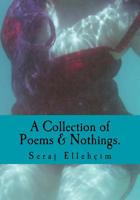 A Collection of Poems & Nothings.: A Collection Of Poems, Nothings, and Short Stories. Mix Matched with Illustrations. 197461588X Book Cover