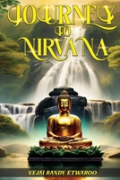 Journey to Nirvana: Exploring the Depths of Buddhism B0D4DRVXCL Book Cover