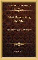 What Handwriting Indicates: An Analytical Graphology 1163082988 Book Cover