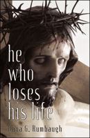 He Who Loses His Life 0741462567 Book Cover