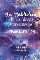 La Biblioteca de las Almas Condenadas: Parte I Transmutación (Spanish Edition) B0DR9GTSQ5 Book Cover