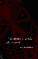 A Grammar of Creek (Muskogee) 0803211066 Book Cover