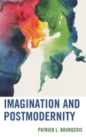 Imagination and Postmodernity 1498556515 Book Cover