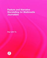 Feature and Narrative Storytelling for Multimedia Journalists 0415729076 Book Cover