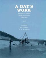 A Day's Work: A Sampler of Historic Maine Photographs 1860-1920, Part I 0884481891 Book Cover