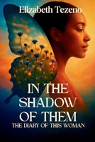 In the Shadow of Them: The Diary of This Woman B0FLY3VBKB Book Cover