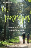 EN PAREJA.: Un viaje a la individualidad. (Spanish Edition) 6280171582 Book Cover