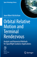Orbital Relative Motion and Terminal Rendezvous: Analytic and Numerical Methods for Spaceflight Guidance Applications 3030646599 Book Cover