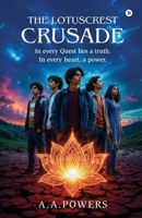 The LotusCrest Crusade: In every Quest lies a truth. In every heart, a power. B0HG1R4G4X Book Cover