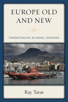 Europe Old and New: Transnationalism, Belonging, Xenophobia 0742555151 Book Cover